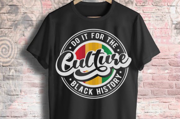 Do It for the Culture Black History SVG: Graphics & T-Shirt Designs