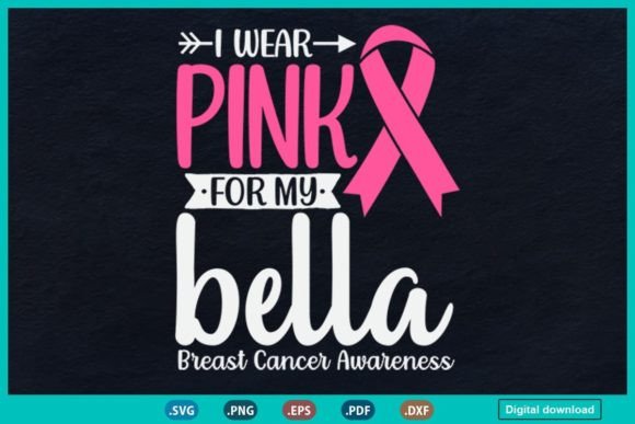 I Wear Pink for My Bella: Graphics & Print Templates